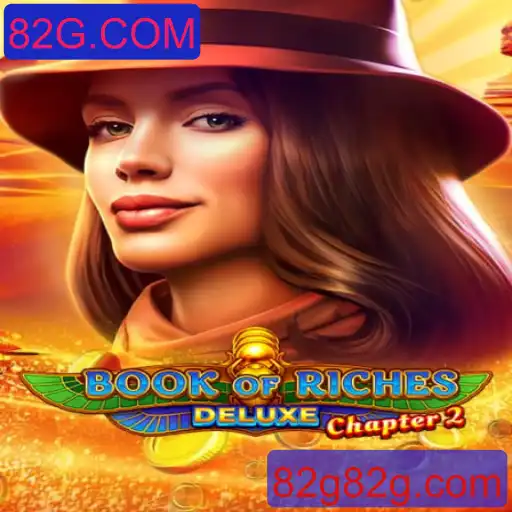 Explorando o Fascinante Mundo de BookofRichesDeluxeChapter2: Um Mergulho no Jogo da 82G.COM