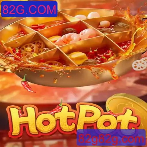 Descubra o Mundo Empolgante de Hotpot: Um Jogo Inovador da 82G.COM